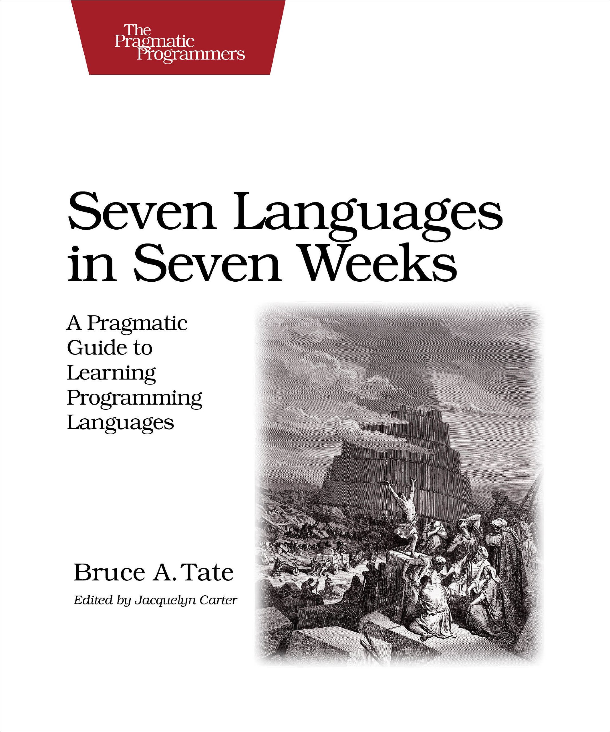 Seven Languages in Seven Weeks: A Pragmatic Guide to Learning Programming Languages (Pragmatic Programmers)